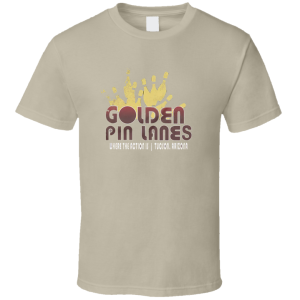 Golden Pin Lanes Tucson T Shirt