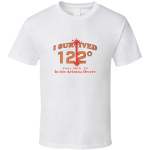 I Survived 122 Degrees In Arizona T Shirt