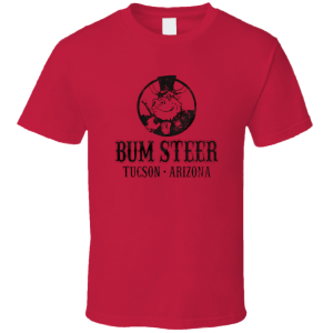 The Bum Steer Restaurant Tucson T Shirt