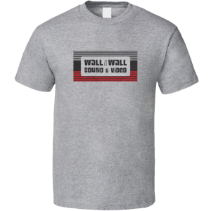 Wall To Wall Sound & Video T Shirt