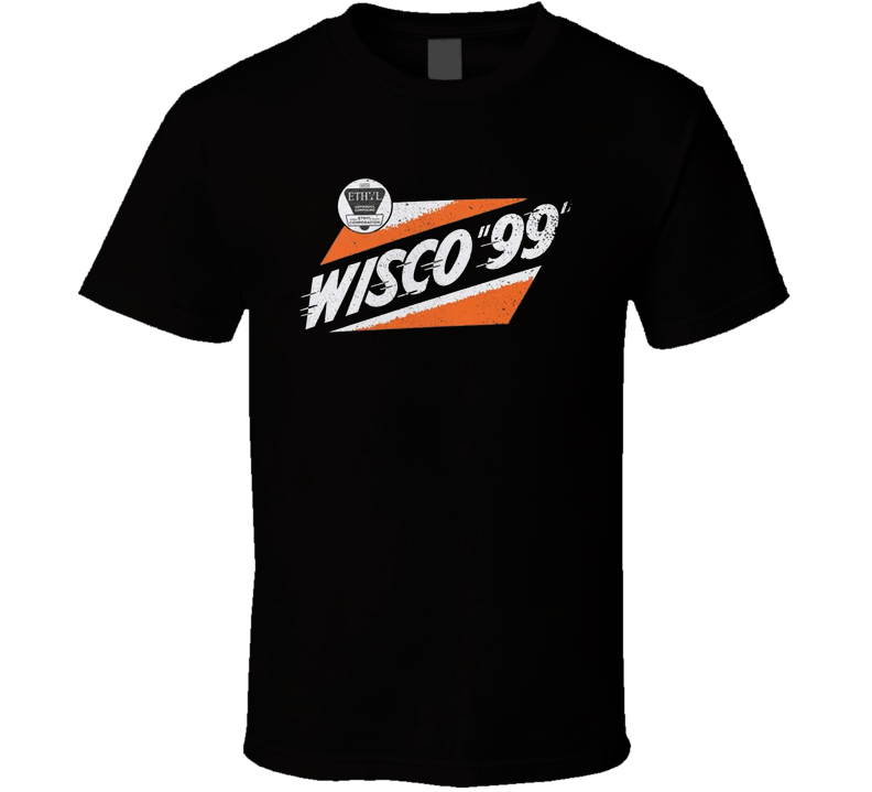 Wisco 99 Gasoline Wisconsin T Shirt