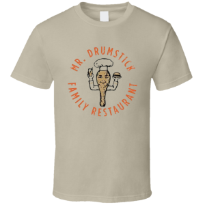 Mr. Drumstick Family Restaurant T Shirt