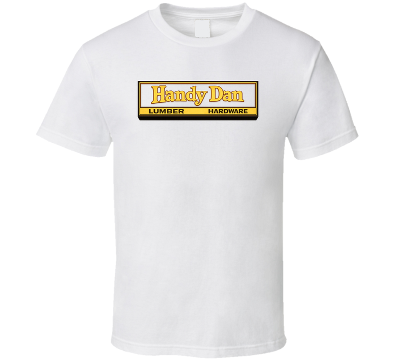 Handy Dan Lumber Hardware San Antonio Texas T Shirt