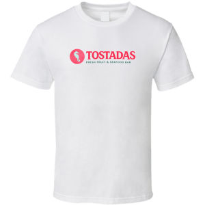 Toastadas Fresh Fruit And Seafood Bar San Diego California T Shirt