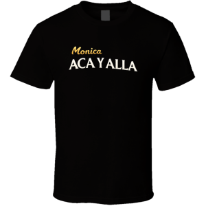 Monicas Aca Y Alla Restaurant Dallas Texas T Shirt